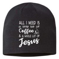 All I Need Is A Little Bit Of Coffee A Whole Lot Of Jesus 3597 Sustainable Beanie