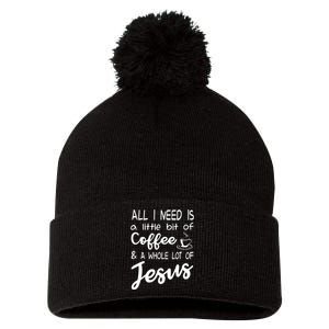 All I Need Is A Little Bit Of Coffee A Whole Lot Of Jesus 3597 Pom Pom 12in Knit Beanie