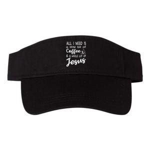 All I Need Is A Little Bit Of Coffee A Whole Lot Of Jesus 3597 Valucap Bio-Washed Visor