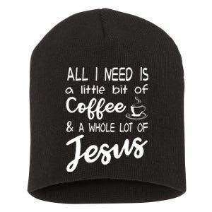 All I Need Is A Little Bit Of Coffee A Whole Lot Of Jesus 3597 Short Acrylic Beanie