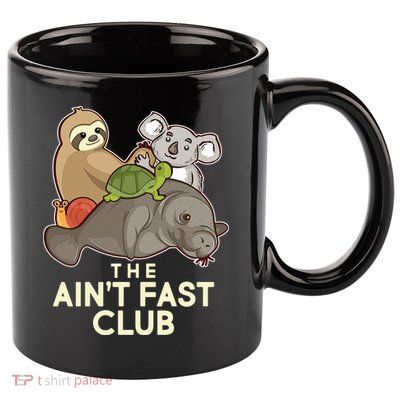 Ain't Fast Club Funny Animal 11oz C Handle Ceramic Mug