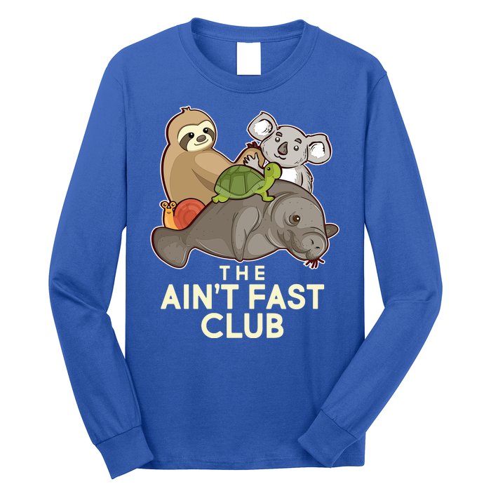 Ain't Fast Club Funny Animal Long Sleeve Shirt