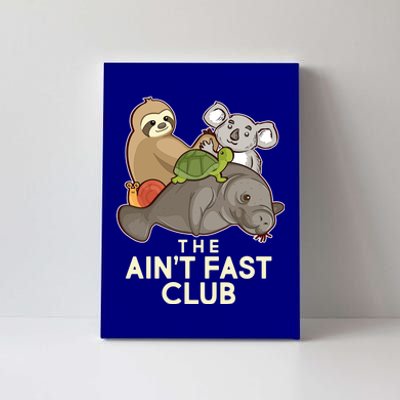 Ain't Fast Club Funny Animal Canvas