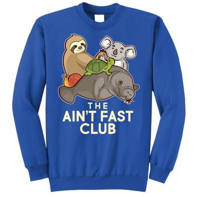 Ain't Fast Club Funny Animal Tall Sweatshirt