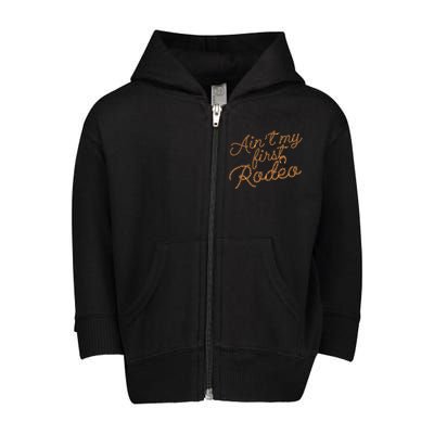 Ain't My First Rodeo Toddler Zip Fleece Hoodie