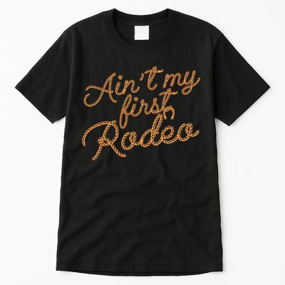 Ain't My First Rodeo Tall T-Shirt
