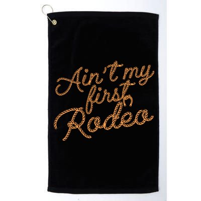 Ain't My First Rodeo Platinum Collection Golf Towel