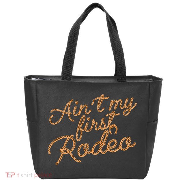 Ain't My First Rodeo Zip Tote Bag