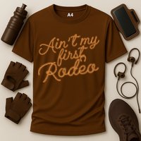 Ain't My First Rodeo Performance Shirt