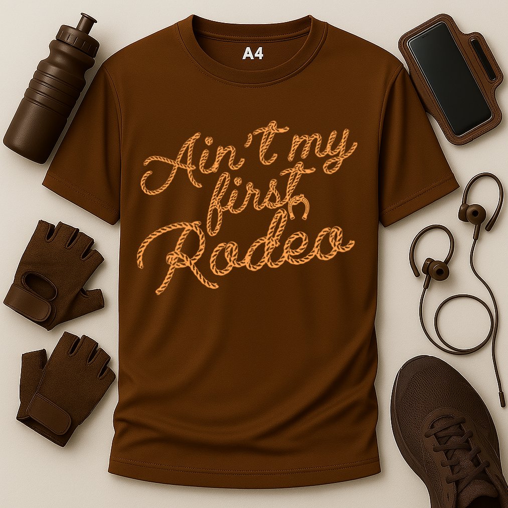 Ain't My First Rodeo Performance Shirt