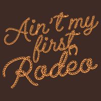 Ain't My First Rodeo Performance Shirt