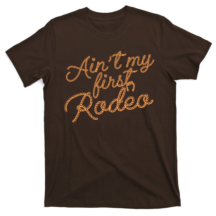 Ain't My First Rodeo T-Shirt