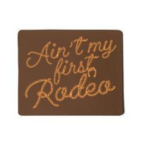 Ain't My First Rodeo Mousepad