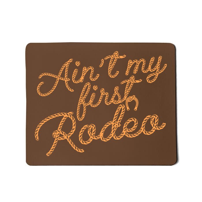 Ain't My First Rodeo Mousepad