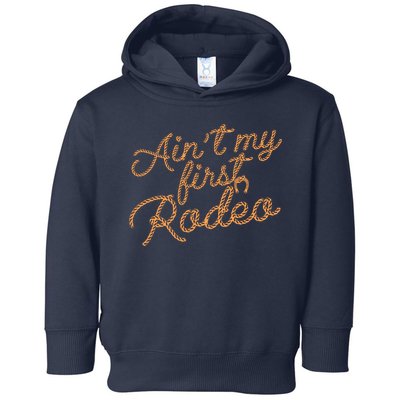 Ain't My First Rodeo Toddler Hoodie