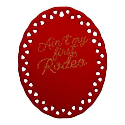 Ain't My First Rodeo Ceramic Oval Ornament