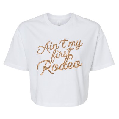 Ain't My First Rodeo Bella+Canvas Jersey Crop Tee