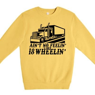 Ain't No Feelin' Like 18 Wheelin' Premium Crewneck Sweatshirt