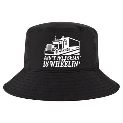 Ain't No Feelin' Like 18 Wheelin' Cool Comfort Performance Bucket Hat