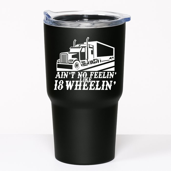 Ain't No Feelin' Like 18 Wheelin' Tumbler
