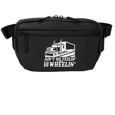 Ain't No Feelin' Like 18 Wheelin' Crossbody Pack