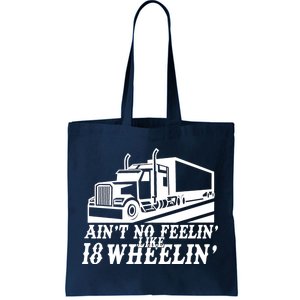 Ain't No Feelin' Like 18 Wheelin' Tote Bag