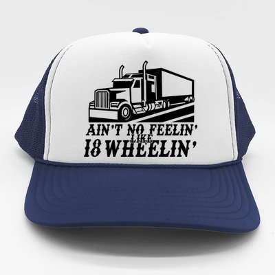 Ain't No Feelin' Like 18 Wheelin' Trucker Hat