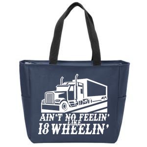 Ain't No Feelin' Like 18 Wheelin' Zip Tote Bag