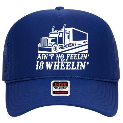 Ain't No Feelin' Like 18 Wheelin' High Crown Mesh Back Trucker Hat