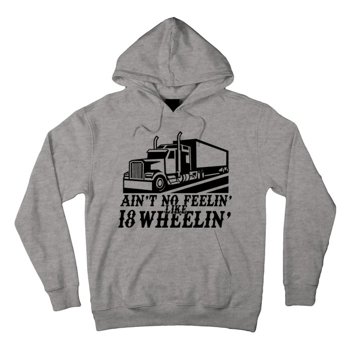 Ain't No Feelin' Like 18 Wheelin' Hoodie