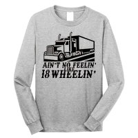 Ain't No Feelin' Like 18 Wheelin' Long Sleeve Shirt