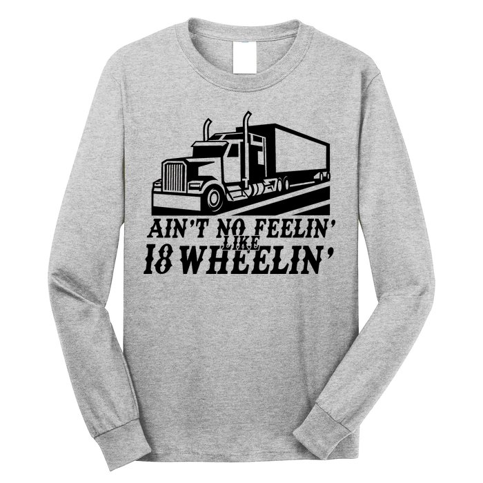 Ain't No Feelin' Like 18 Wheelin' Long Sleeve Shirt