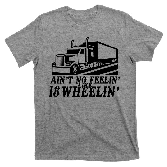 Ain't No Feelin' Like 18 Wheelin' T-Shirt