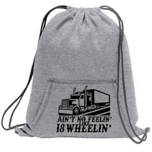 Ain't No Feelin' Like 18 Wheelin' Sweatshirt Cinch Pack Bag