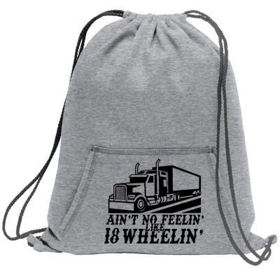 Ain't No Feelin' Like 18 Wheelin' Sweatshirt Cinch Pack Bag