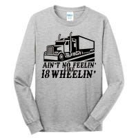 Ain't No Feelin' Like 18 Wheelin' Tall Long Sleeve T-Shirt