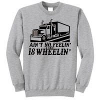 Ain't No Feelin' Like 18 Wheelin' Tall Sweatshirt