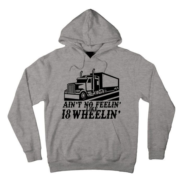 Ain't No Feelin' Like 18 Wheelin' Tall Hoodie