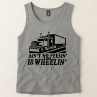 Ain't No Feelin' Like 18 Wheelin' Tank Top