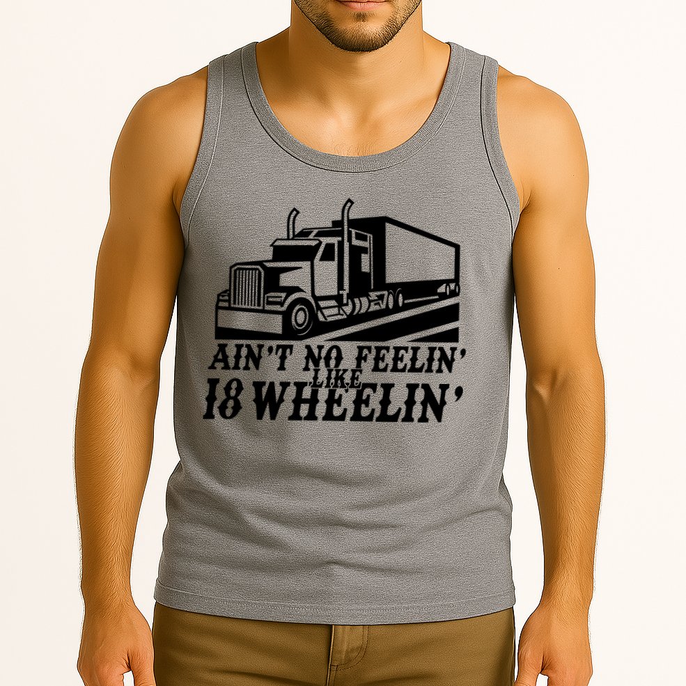 Ain't No Feelin' Like 18 Wheelin' Tank Top