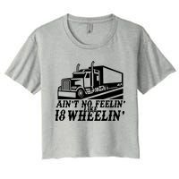 Ain't No Feelin' Like 18 Wheelin' Crop Top