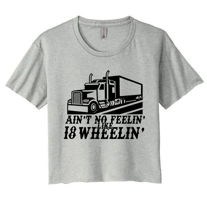 Ain't No Feelin' Like 18 Wheelin' Crop Top