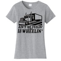 Ain't No Feelin' Like 18 Wheelin' Women's T-Shirt