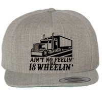 Ain't No Feelin' Like 18 Wheelin' Wool Snapback Cap