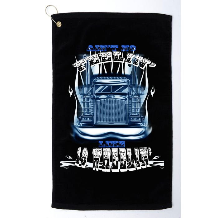 Ain't No Feeling Like 18 Wheeling Golf Towel