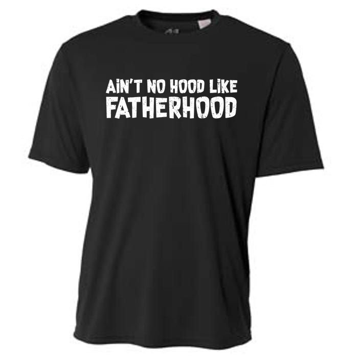 Ain't No Hood Like Fatherhood Cooling Performance Crew T-Shirt