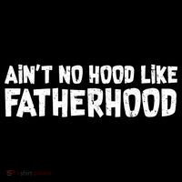 Ain't No Hood Like Fatherhood Long Sleeve Shirt
