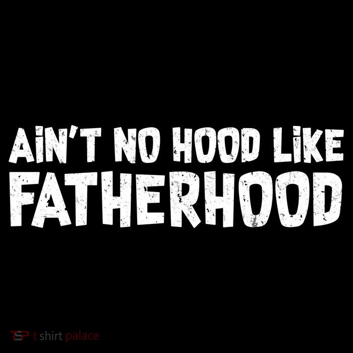 Ain't No Hood Like Fatherhood Long Sleeve Shirt