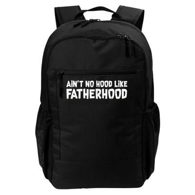 Ain't No Hood Like Fatherhood Daily Commute Backpack