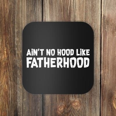 Ain't No Hood Like Fatherhood Coaster